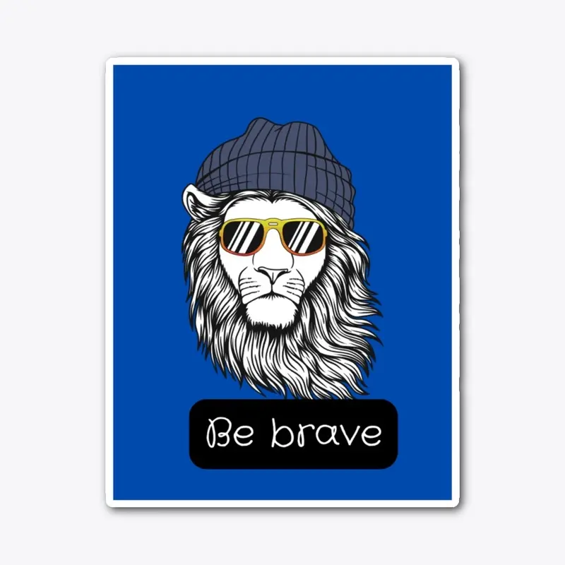 Be Brave