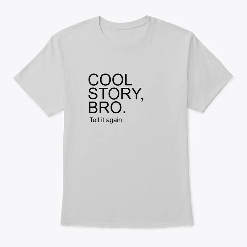 cool story bro tell it again