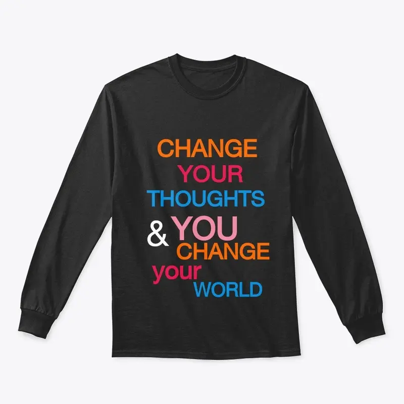 CHANGE YOUR THOUGHT CHANGE YOUR WORLD