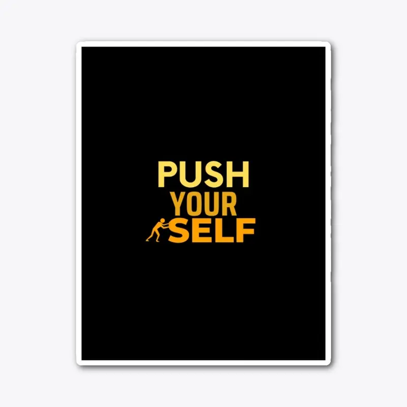 Push yourself 