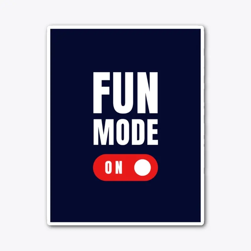 fun mode on